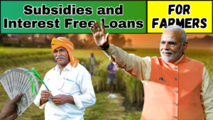 Subsidies and Interest Free Loans for Farmers: Unlock the Golden Opportunity in 2025